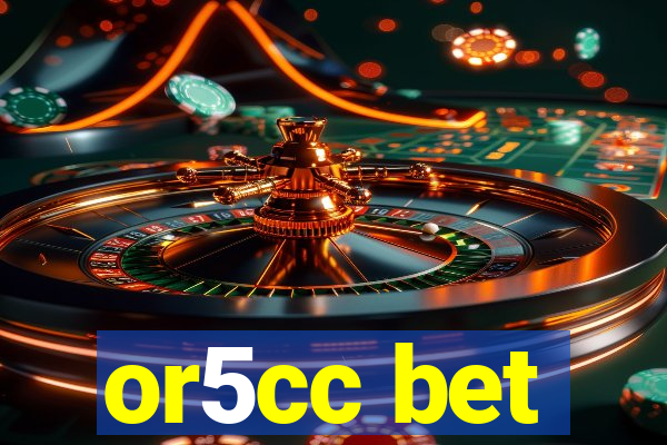 or5cc bet